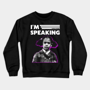 I'm Speaking Crewneck Sweatshirt